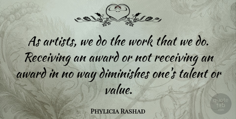 Phylicia Rashad Quote About Artist, Awards, Way: As Artists We Do The...
