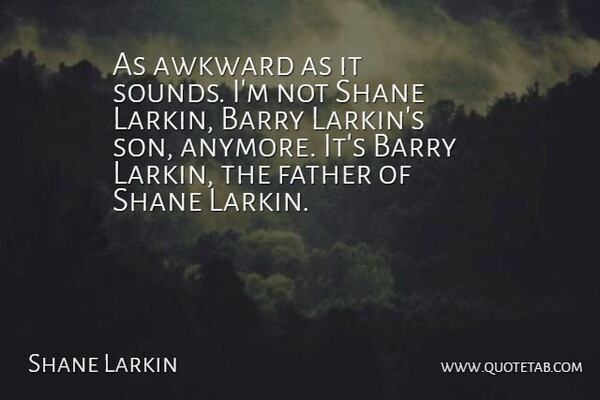 Shane Larkin Quote About Barry: As Awkward As It Sounds...