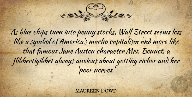 Maureen Dowd Quote About Wall, Character, Blue: As Blue Chips Turn Into...