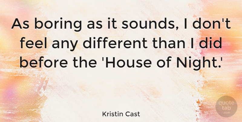 Kristin Cast Quote About Boring: As Boring As It Sounds...