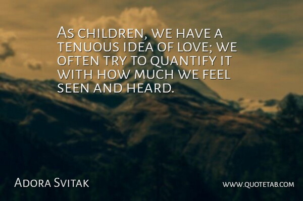 Adora Svitak Quote About Children, Ideas, Trying: As Children We Have A...