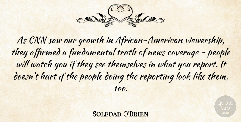 Soledad O'Brien Quote About Hurt, Cnn, People: As Cnn Saw Our Growth...