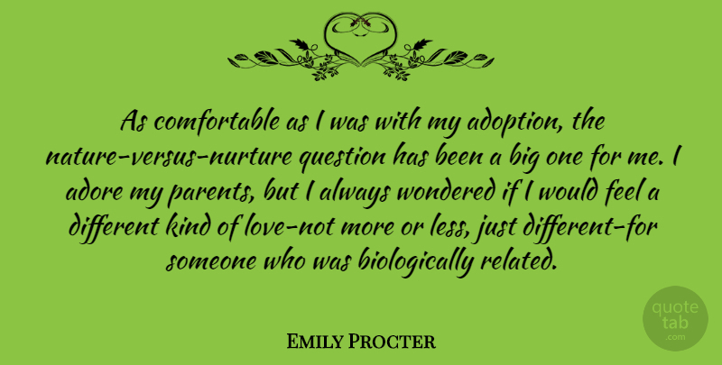 Emily Procter Quote About Adoption, Parent, Different: As Comfortable As I Was...