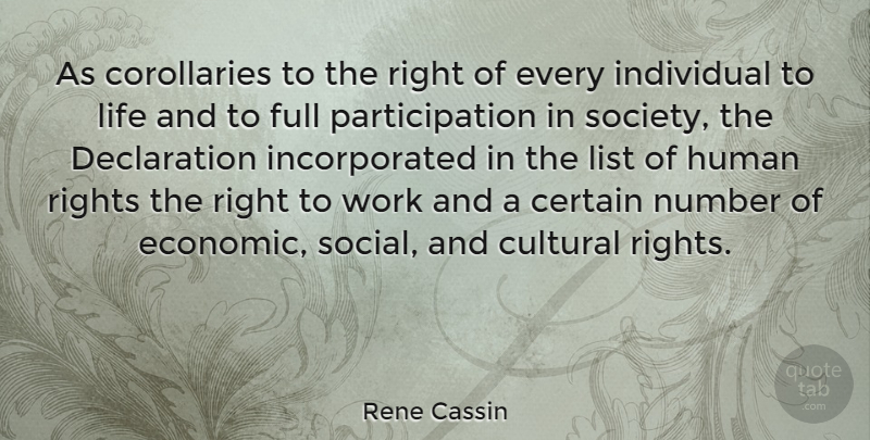 Rene Cassin Quote About Rights, Numbers, Lists: As Corollaries To The Right...