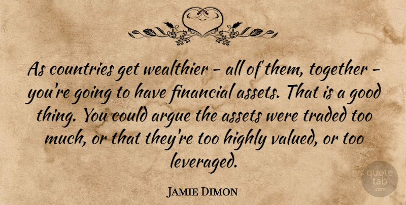Jamie Dimon Quote About Country, Together, Too Much: As Countries Get Wealthier All...