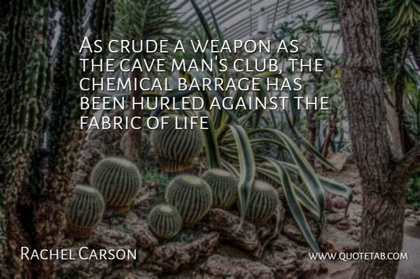 Rachel Carson Quote About Humility, Men, Delicate Life: As Crude A Weapon As...