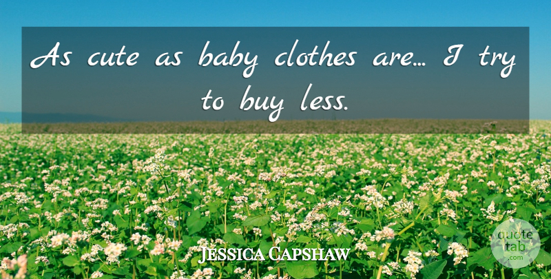 Jessica Capshaw Quote About Cute, Baby, Clothes: As Cute As Baby Clothes...