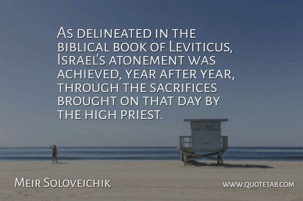 Meir Soloveichik Quote About Atonement, Brought, High, Sacrifices: As Delineated In The Biblical...