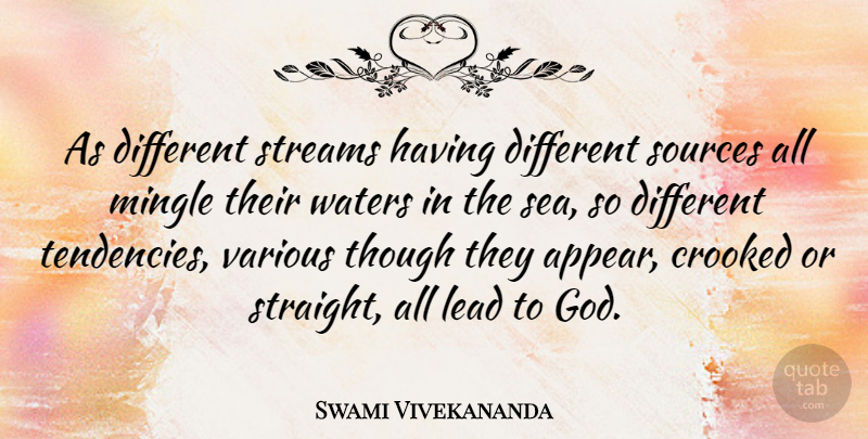 Swami Vivekananda Quote About Sea, Water, Different: As Different Streams Having Different...