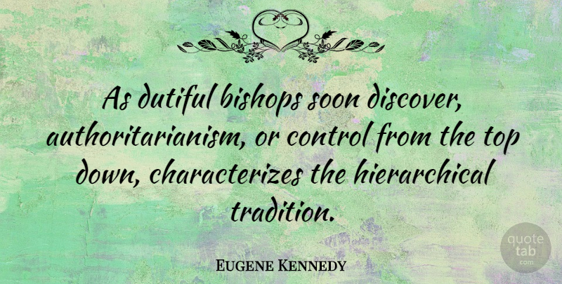 Eugene Kennedy Quote About Bishops, Dutiful, Soon: As Dutiful Bishops Soon Discover...