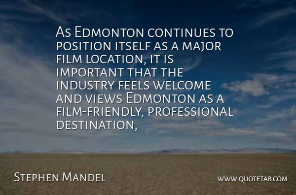 Stephen Mandel Quote About Continues, Edmonton, Feels, Industry, Itself: As Edmonton Continues To Position...
