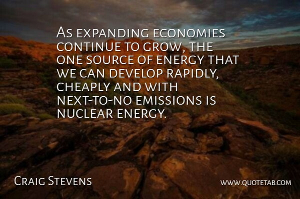 Craig Stevens Quote About Cheaply, Continue, Develop, Economies, Emissions: As Expanding Economies Continue To...