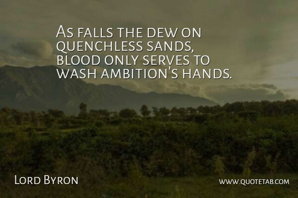 Lord Byron Quote About Fall, Ambition, Hands: As Falls The Dew On...