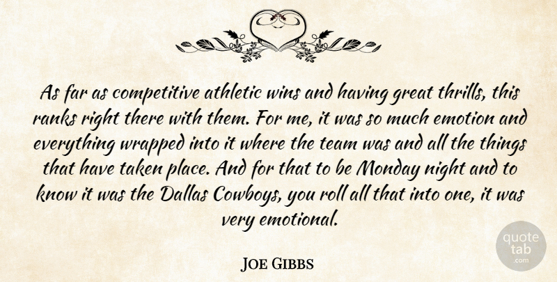 Joe Gibbs Quote About Athletic, Dallas, Emotion, Far, Great: As Far As Competitive Athletic...