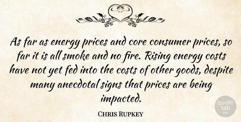 Chris Rupkey Quote About Anecdotal, Consumer, Core, Costs, Despite: As Far As Energy Prices...