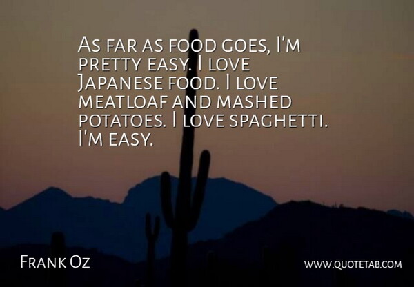 Frank Oz Quote About Far, Food, Japanese, Love: As Far As Food Goes...