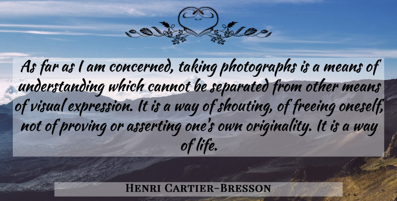 Henri Cartier-Bresson Quote About Photography, Mean, Expression: As Far As I Am...