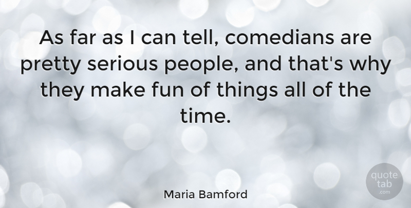 Maria Bamford Quote About Comedians, Far, Time: As Far As I Can...