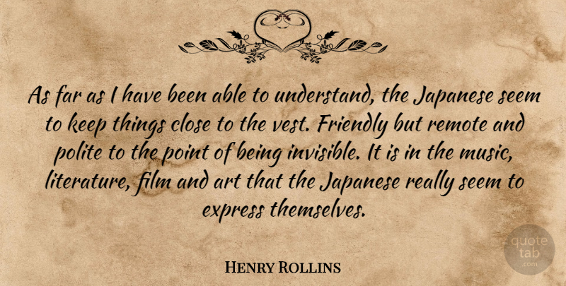Henry Rollins Quote About Art, Friendly, Literature: As Far As I Have...
