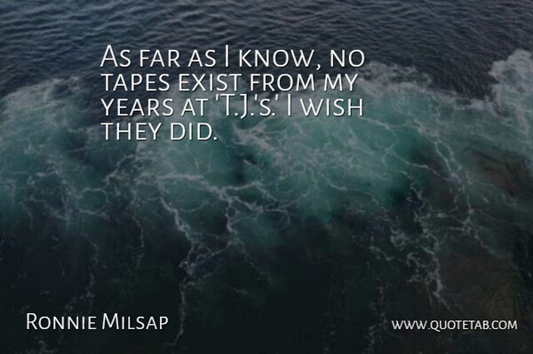 Ronnie Milsap Quote About Tapes: As Far As I Know...