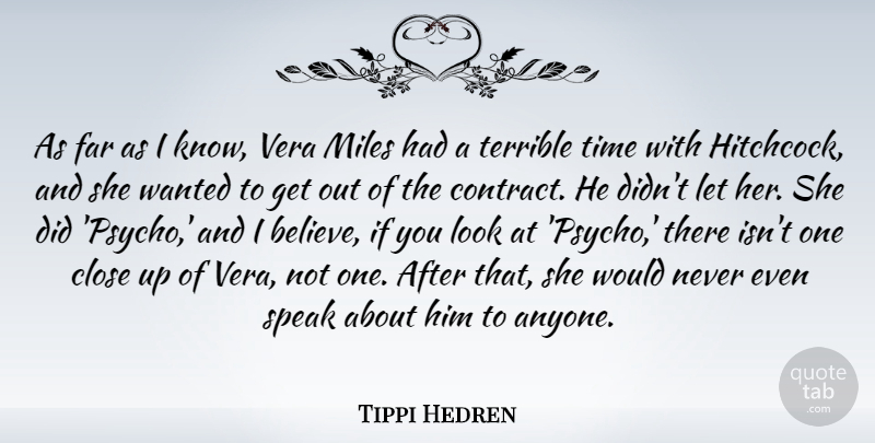 Tippi Hedren Quote About Believe, Looks, Psycho: As Far As I Know...
