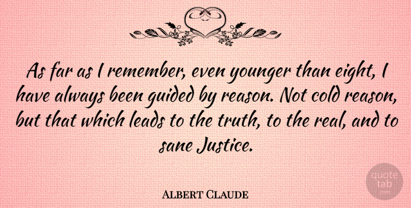 Albert Claude Quote About Real, Heart, Eight: As Far As I Remember...