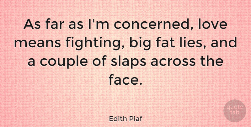 Edith Piaf Quote About Couple, Lying, Mean: As Far As Im Concerned...