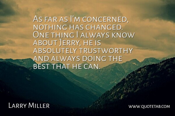 Larry Miller Quote About Absolutely, Best, Far: As Far As Im Concerned...