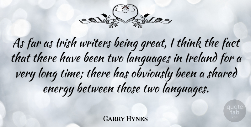 Garry Hynes Quote About Fact, Far, Great, Ireland, Irish: As Far As Irish Writers...