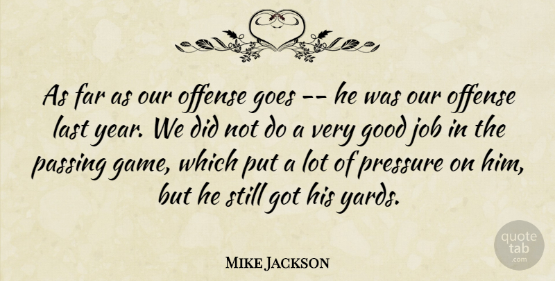 Mike Jackson Quote About Far, Goes, Good, Job, Last: As Far As Our Offense...