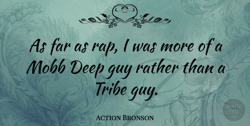 Action Bronson Quote About Rap, Guy, Tribes: As Far As Rap I...