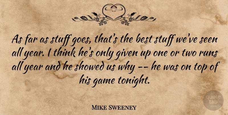 Mike Sweeney Quote About Best, Far, Game, Given, Runs: As Far As Stuff Goes...