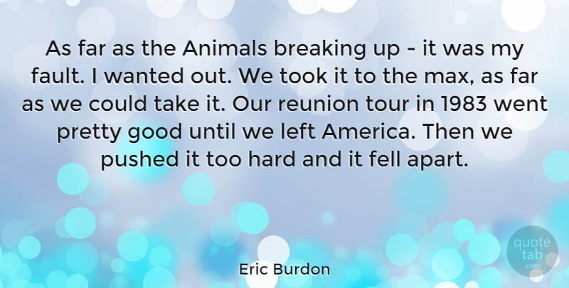Eric Burdon Quote About Animal, America, Faults: As Far As The Animals...