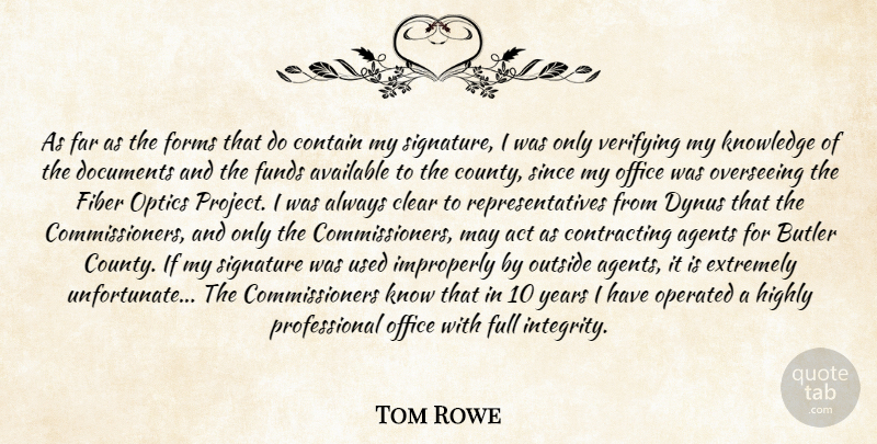 Tom Rowe Quote About Act, Agents, Available, Butler, Clear: As Far As The Forms...