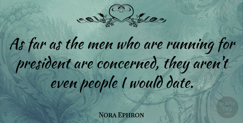 Nora Ephron Quote About Running, Men, People: As Far As The Men...