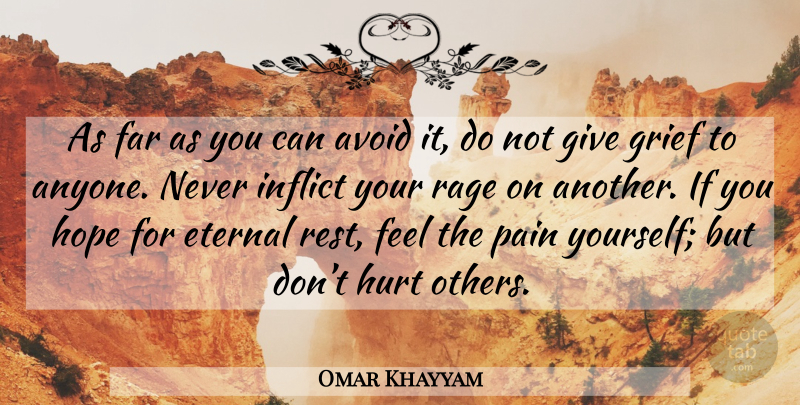 Omar Khayyam Quote About Hurt, Pain, Grief: As Far As You Can...