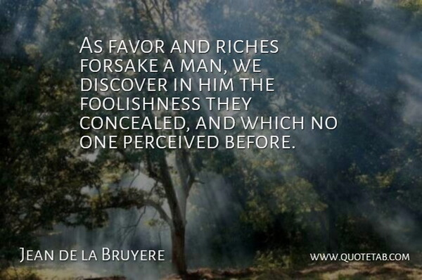 Jean de la Bruyere Quote About Men, Favors, Riches: As Favor And Riches Forsake...
