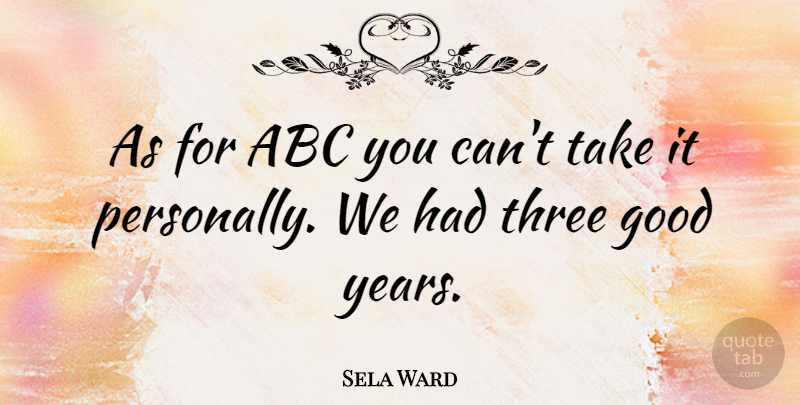 Sela Ward Quote About Good: As For Abc You Cant...