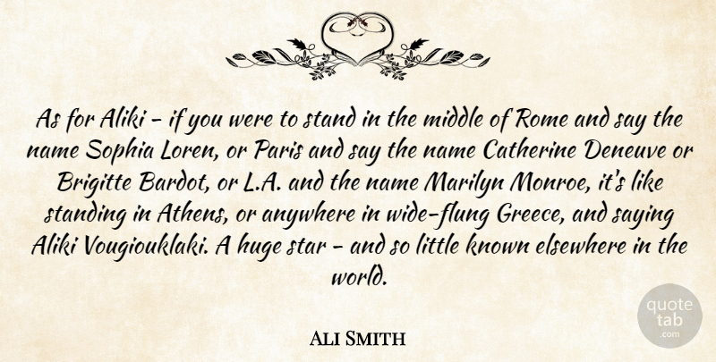 Ali Smith Quote About Stars, Rome, Names: As For Aliki If You...