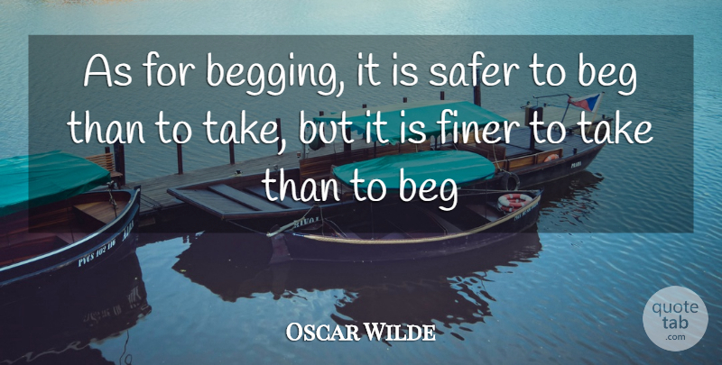 Oscar Wilde Quote About Poverty, Begging, Beggar: As For Begging It Is...