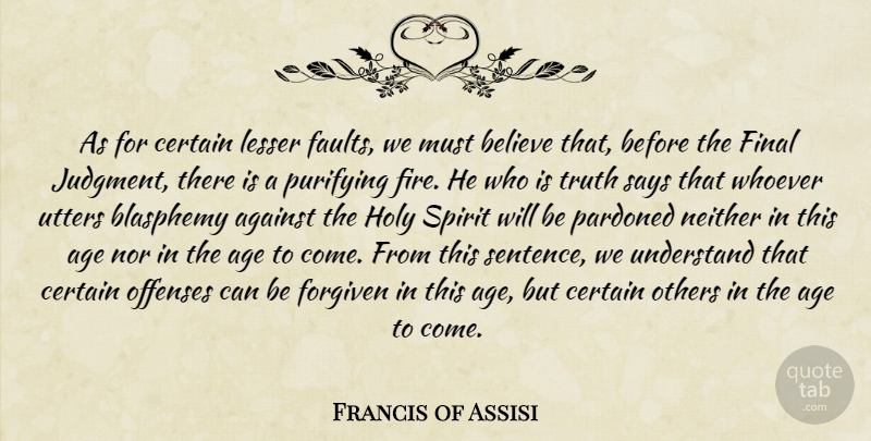 Francis of Assisi Quote About Believe, Fire, Catholic: As For Certain Lesser Faults...