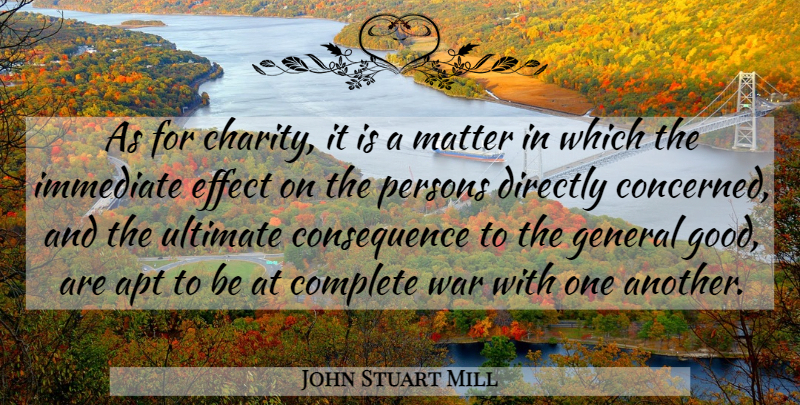 John Stuart Mill Quote About War, Charity, Matter: As For Charity It Is...