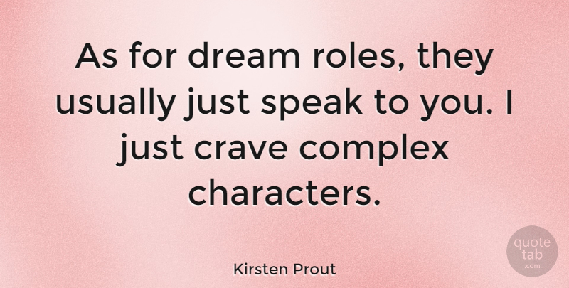 Kirsten Prout Quote About Dream, Character, Roles: As For Dream Roles They...