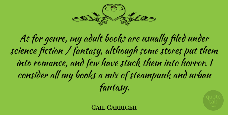 Gail Carriger Quote About Adult, Although, Books, Consider, Few: As For Genre My Adult...
