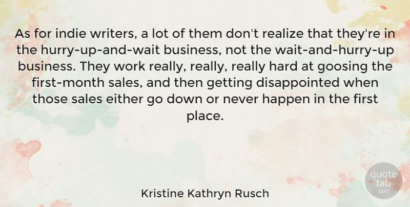 Kristine Kathryn Rusch Quote About Business, Either, Happen, Hard, Indie: As For Indie Writers A...