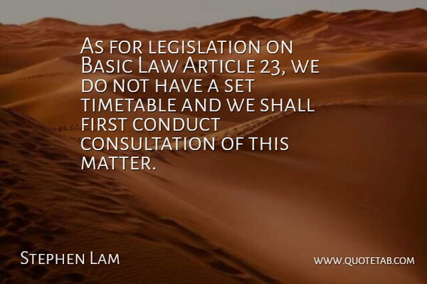 Stephen Lam Quote About Article, Basic, Conduct, Law, Shall: As For Legislation On Basic...
