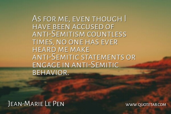 Jean-Marie Le Pen Quote About Behavior, Anti Semitic, Accused: As For Me Even Though...