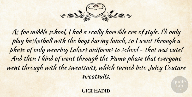 Gigi Hadid Quote About Boys, Era, Horrible, Juicy, Lakers: As For Middle School I...