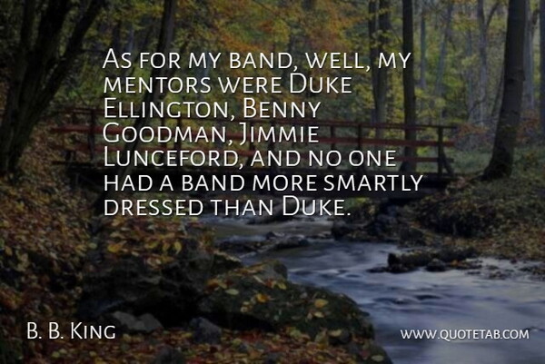 B. B. King Quote About Benny, Duke: As For My Band Well...