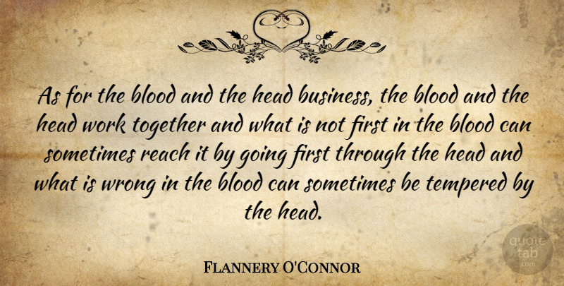 Flannery O'Connor Quote About Writing, Blood, Working Together: As For The Blood And...